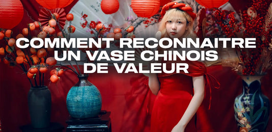 Comment reconnaitre un vase chinois de valeur